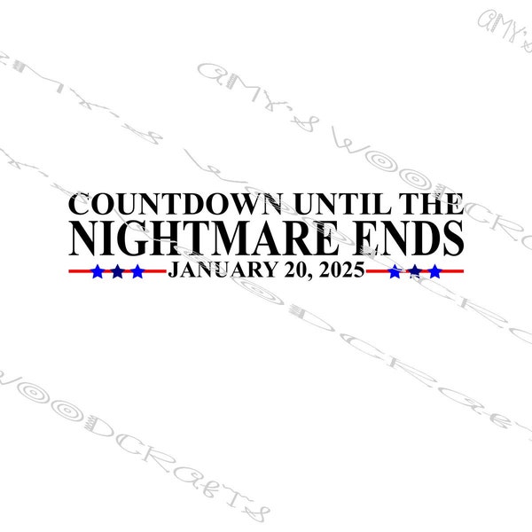 Countdown Until The Nightmare Ends January 20, 2025 Digital File for Cricut or Silhouette Instant Download