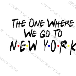 El de cuando vamos a Nueva York Amigos Archivo digital para Cricut o Silhouette Descarga instantánea