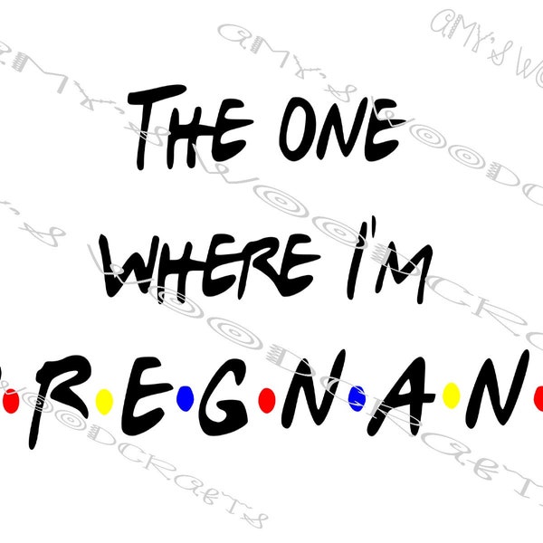 The One Where I'm Pregnant Friends Digital File for Cricut or Silhouette Instant Download