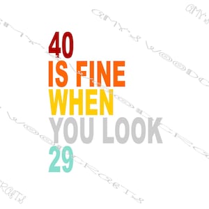 40 está bien cuando miras 29 Archivo digital para Cricut o Silhouette Descarga instantánea