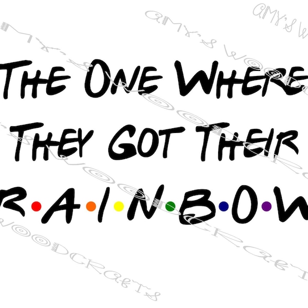 The One Where They Got Their Rainbow Friends Digital File for Cricut or Silhouette Instant Download