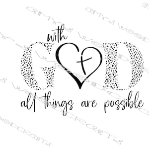 以下が含まれることがあります： 「with God all things are possible」というテキストと、中に十字架のあるハートが描かれた、白黒のグラフィックデザインです。