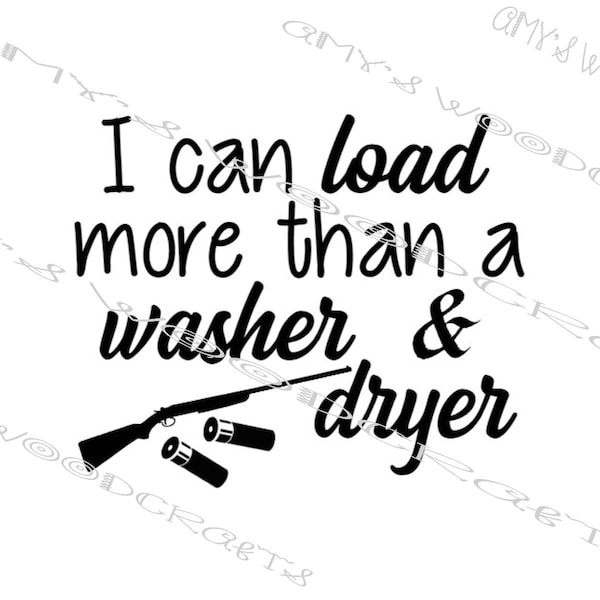 I Can Load More Than A Washer & Dryer Digital File for Cricut or Silhouette Instant Download