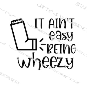 It Ain&#39;t Easy Being Wheezy Digital File for Cricut or Silhouette Instant Download