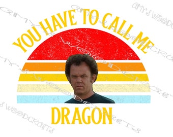 Tienes que llamarme dragón / Sublimación o archivo digital DTF Descarga instantánea