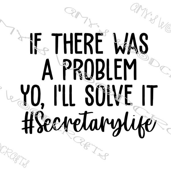 If There Was A Problem Yo, I'll Solve It #SecretaryLife Digital File for Cricut or Silhouette Instant Download