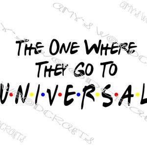 May include: White background with the text "THE ONE WHERE THEY GO TO UNIVERSAL" in black. The word "UNIVERSAL" has colored dots in place of the letters O, with red, yellow, and blue dots.