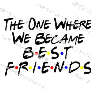 Degene waar we beste vrienden werden BFF's vrienden digitaal bestand voor Cricut of Silhouette Instant Download