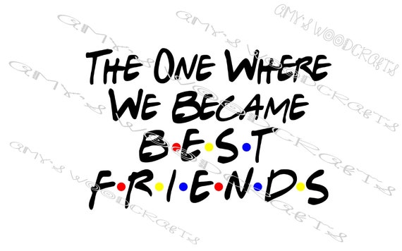 The One Where We Became Best Friends Bffs Friends Digital File | Etsy