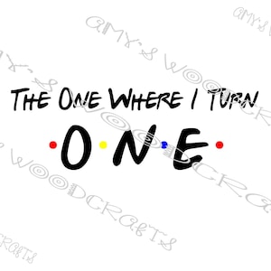 The One Where I Turn One 1 Friends digitaal bestand voor Cricut of Silhouette Instant Download
