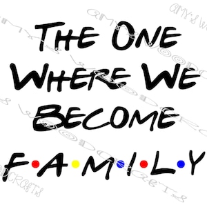 Quello in cui diventiamo amici di famiglia File digitale per Cricut o Silhouette Download istantaneo