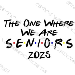 Digitaal bestand voor The One Where We Are Seniors 2025 Friends voor Cricut of Silhouette