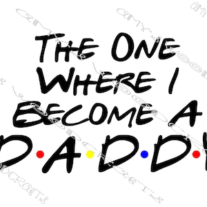 Aquele em que me torno um arquivo digital de Daddy Friends para Cricut ou Silhouette Download instantâneo