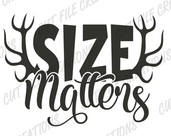 Size Matters Funny Hunting SVG, Elk Antlers Cut File (Digital Download)