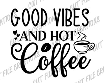 Good Vibes and Coffee SVG, Funny T-Shirt Design (Cut File)