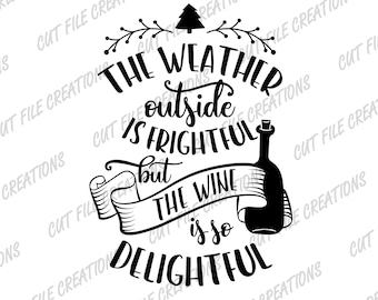 El clima exterior es espantoso, pero el vino es tan delicioso SVG, NAVIDAD SVG, Diseño de sublimación de copa de vino, PNG, Archivo de corte para Cricut
