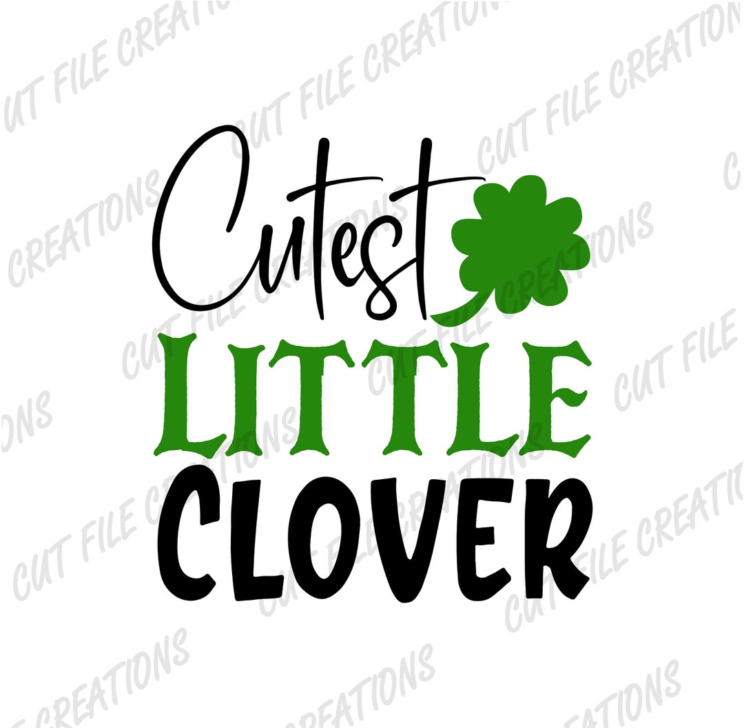 Cutest Little Clover SVG, St Patricks Day Cut File (digital Download ...