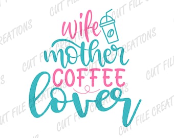 Esposa, madre, amante del café (archivo de corte svg, png, eps, dxf)