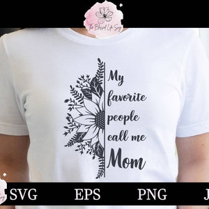 Mom Svg / My favorite people call me Mom  svg / Botanical Mom svg / Mom Png Svg / Mother svg tshirt / Clipart File For Cricut or Silhouette