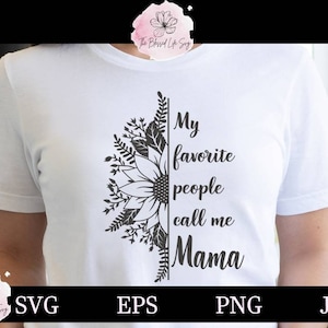 Mama Svg / My favorite people call me Mama svg / Botanical Mama svg / Mom Svg / Mother svg tshirt / Clipart File For Cricut or Silhouette