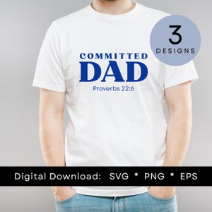 以下が含まれることがあります： 青い文字で「COMMITTED DAD」と書かれた白いTシャツ。下に「Proverbs 22:6」と書かれています。右側には数字の「3」と「DESIGNS」という文字が入った青い円があります。画像の下部には「Digital Download: SVG * PNG * EPS」と書かれています。