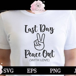 Peace Out SVG / Last Day Retirement SVG / Last Day of School TShirt Bag Cup svg / Last Day Teacher Shirt svg / Clipart Cricut of Silhouette