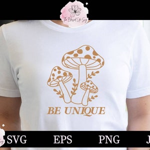 Be Unique SVG / Be Unique with Mushrooms TShirt Bag Pillow Cup svg png eps / Mushrooms clipart svg / Clipart Cut File For Cricut or Cutter