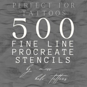 May include: A digital illustration of a floral design with the text "PERFECT FOR TATTOOS 500 FINE LINE PROCREATE STENCILS by miss kali tattoos" in white text on a grey background.