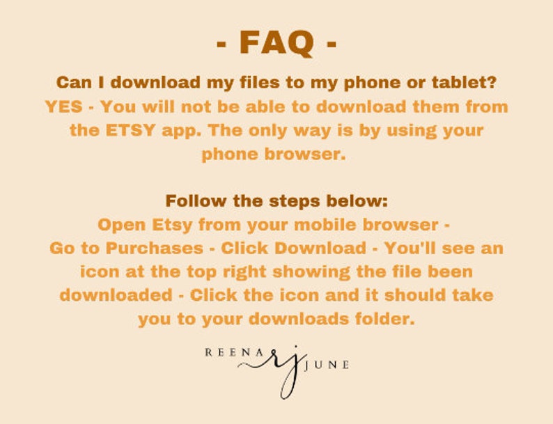 K&ouml;nnte beinhalten: FAQ: Kann ich meine Dateien auf mein Handy oder Tablet herunterladen? JA - Sie k&ouml;nnen sie nicht &uuml;ber die ETSY-App herunterladen. Die einzige M&ouml;glichkeit ist, Ihren Telefonbrowser zu verwenden. Folgen Sie den Schritten unten: &Ouml;ffnen Sie Etsy in Ihrem mobilen Browser - Gehen Sie zu Eink&auml;ufe - Klicken Sie auf Herunterladen - Sie sehen ein Symbol oben rechts, das anzeigt, dass die Datei heruntergeladen wurde. Klicken Sie auf das Symbol und Sie sollten zu Ihrem Download-Ordner gelangen.