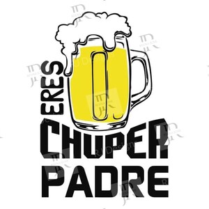 Eres Chuper Padre Svg, Dia del padre SVG, Papá SVG, Feliz dia del padre SVG, Fathers Day SVg, Papa Shirt Design, Svg en Espanol