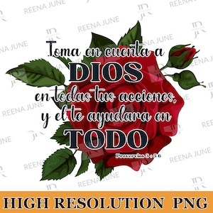 May include: A digital graphic featuring a vibrant red rose with green leaves and buds. The image includes Spanish text that reads "Toma en cuenta a DIOS en todas tus acciones, y el te ayudara en TODO" and "Proverbios 3:5-6". The words "HIGH RESOLUTION PNG" are at the bottom.