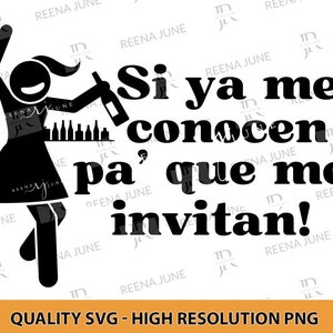 Si Ya Me Conocen Pa Que Invita Svg, Latina AF, Borracha Svg, Funny Spanish Shirt Cut File, Svg file for Cricut, Spanish Svg, Toxica, Drunk