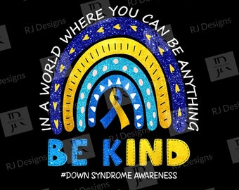In A World Where You Can Be Anything Be Kind, Down Syndrome, Sublimation Design, Digital File, Iron On, PNG Image, Instant Download