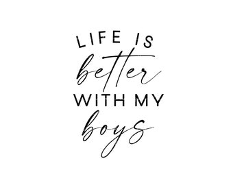 Life Is Better With My Boys Svg, Boy Mom Svg, Mom Shirt Design Svg Cut File for Cricut, Mom Life Svg, Mother's Day Gift Ideas , svg cut file