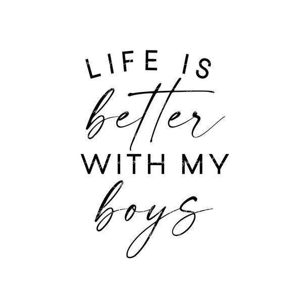 Life Is Better With My Boys Svg, Boy Mom Svg, Mom Shirt Design Svg Cut File for Cricut, Mom Life Svg, Mother's Day Gift Ideas , svg cut file