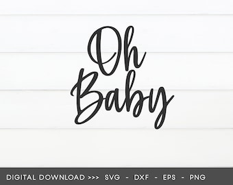 Oh Baby SVG, Cake topper svg, Baby Shower svg, Newborn Svg, New Mom Svg, Baby SVG for cricut and silhouette, Vinyl, Announcement SVG, png