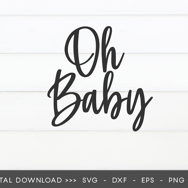 Oh Baby SVG, Cake topper svg, Baby Shower svg, Newborn Svg, New Mom Svg, Baby SVG for cricut and silhouette, Vinyl, Announcement SVG, png