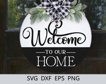 Welcome To Our Home SVG , Farmhouse SVG , Welcome SVG, Round Wreath svg , Door Hanger Svg, Sign Svg, Svg files for Cricut and Silhouette,