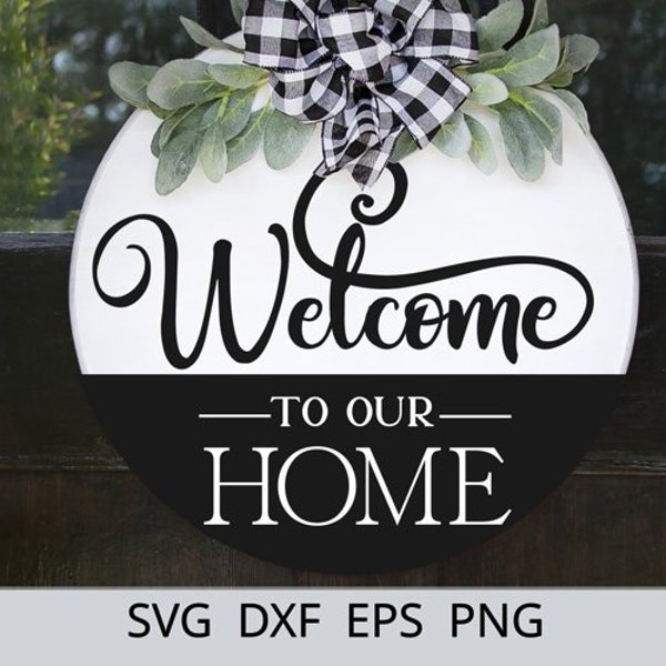 Welcome To Our Home SVG , Farmhouse SVG , Welcome SVG, Round Wreath svg , Door Hanger Svg, Sign Svg, Svg files for Cricut and Silhouette,