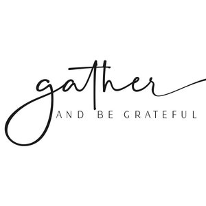 Gather svg, gather with grateful hearts svg, fall svg, gather svg, thankful svg, thanksgiving svg, signs svg, svg cut files, digital svg