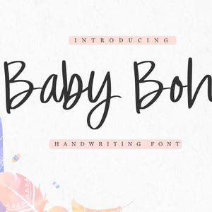 May include: A digital graphic featuring the words "Baby Boho" in a flowing, handwritten font. The text is set against a soft, watercolor background with feather illustrations and the words "Introducing" and "Handwriting Font".