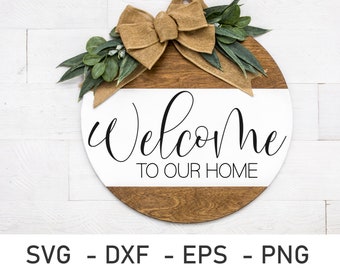 Welcome To Our Home SVG , Farmhouse SVG , Welcome SVG, Round wood sign svg , Door Hanger Svg, Sign Svg, Svg files for Cricut and Silhouette