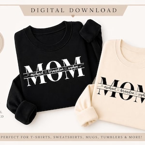 May include: Two long-sleeved sweatshirts, one black and one cream, each displaying the word "MOM" in large white letters. Below the word are the names "Michael Brandon Sophia". The image is a digital download.