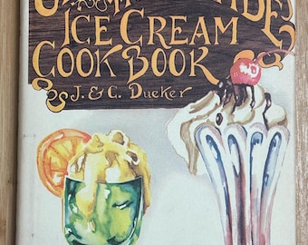 The Old Fashioned Homemade Ice Cream Cookbook by J & C Dueker 1974