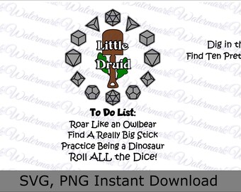 May include: A digital illustration of a cartoon druid with a shovel and a circle of dice around them. The text "Little Druid" is above the druid and the text "To Do List: Roar Like an Owlbear, Find A Really Big Stick, Practice Being a Dinosaur, Roll ALL the Dice!" is below the druid. The text "Dig in the Dirt, Find Ten Pretty Flowers" is on the right side of the image.