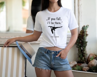 Pole Dance Shirt If you fall, i'll be there...the floor | Pole Dancer Shirt | Lässiges Pole Shirt