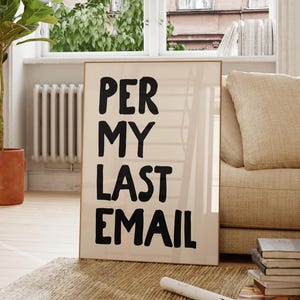 Office Quote Wall Art, Printable Per My Last Email Art Print, Work From Home Print, Funny Office Print, Aesthetic Home Office Wall Art