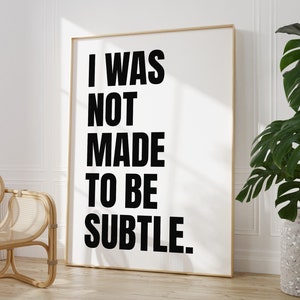 I Was Not Made To Be Subtle Quote Wall Art, Printable Chic Motivational Decor, Trendy Funny Quote Art Print, Empowering Bedroom Wall Art