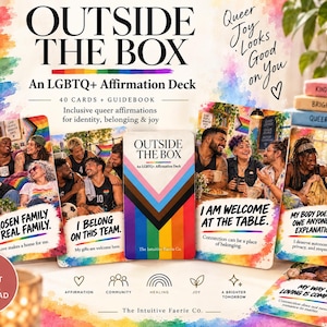 May include: Outside the Box LGBTQ+ affirmation deck featuring 40 cards and a guidebook. The cards display colorful illustrations of diverse people and text including Chosen Family Is Real Family, I Belong On This Team, and I Am Welcome At The Table.