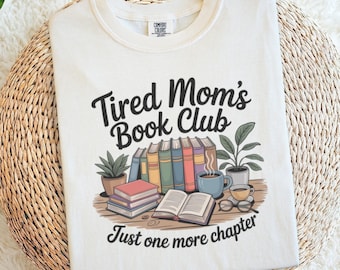 Funny Book Lover T-Shirt: Tired Moms Book Club Comfort Colors Tee